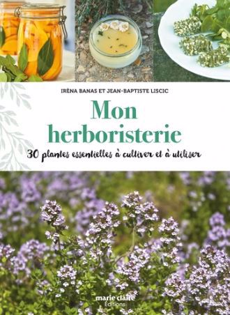 MON HERBORISTERIE  30 PLANTES ESSENTIELLES A CULTIVER ET A