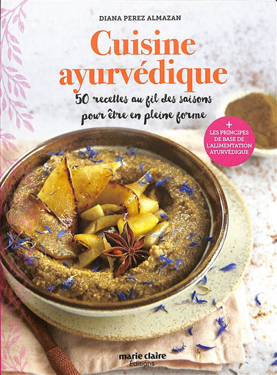 CUISINE AYURVEDIQUE  50 RECETTES AU FIL DES SAISONS POUR ETR