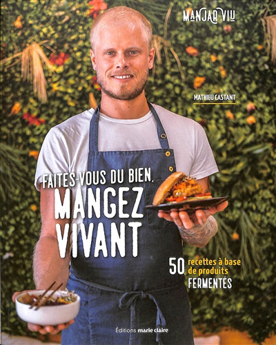 FAITES-VOUS DU BIEN, MANGEZ VIVANT