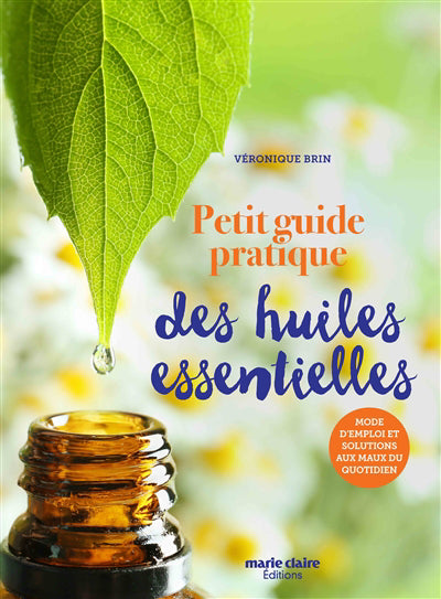 PETIT GUIDE PRATIQUE DES HUILES ESSENTIELLES