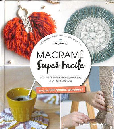 Macramé super facile - Les techniques et 15 modèles pour tisser