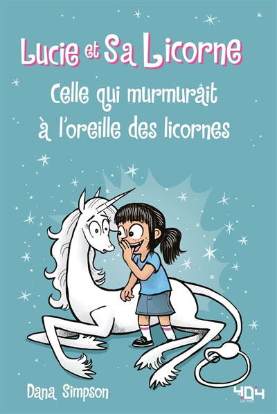 LUCIE ET SA LICORNE T.10 : CELLE QUI MURMURAIT A L'OREILLE DES LI