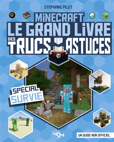 MINECRAFT : LE GRAND LIVRE DES TRUCS ET ASTUCES -SPECIAL SURVIE