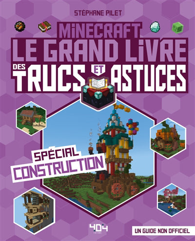 MINECRAFT : LE GRAND LIVRE DES TRUCS ET ASTUCES - SPECIAL CONSTRU