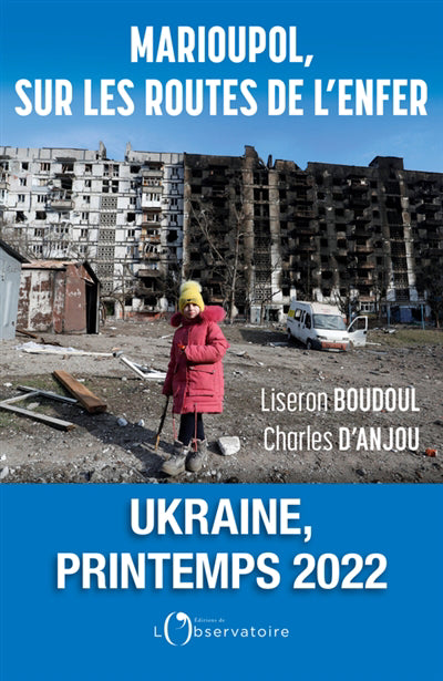 MARIOUPOL, SUR LES ROUTES DE L'ENFER : UKRAINE, PRINTEMPS 2022