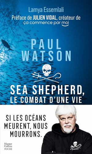 PAUL WATSON -SEA SHEPHERD, LE COMBAT D'UNE VIE