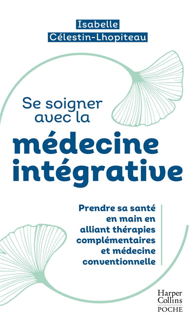 SE SOIGNER AVEC LA MEDECINE INTEGRATIVE