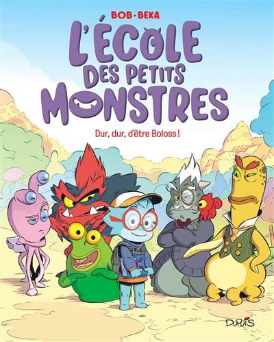 ECOLE DES PETITS MONSTRES 01  DUR, DUR, D'ETRE BOLOSS!