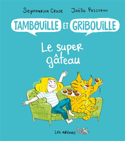 TAMBOUILLE ET GRIBOUILLE : LE SUPER GATEAU