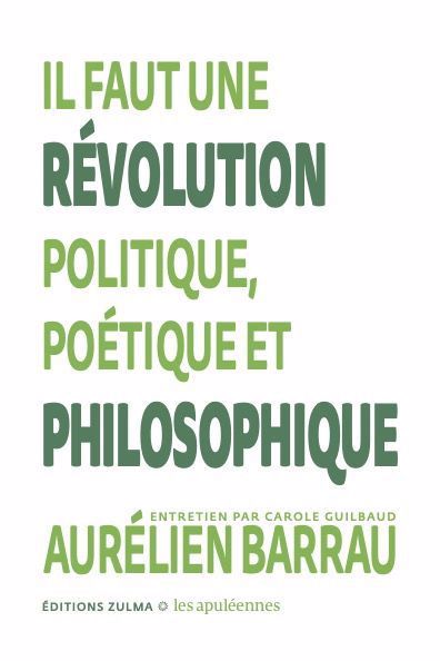 IL FAUT UNE RÉVOLUTION POLITIQUE, POÉTIQUE ET PHILOSOPHIQUE : APU