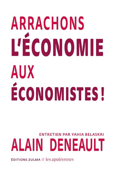 ARRACHONS L'ECONOMIE AUX ECONOMISTES