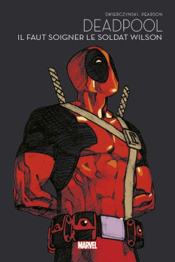 DEADPOOL -IL FAUT SOIGNER LE SOLDAT WILSON