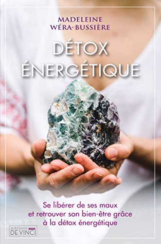 DETOX ENERGETIQUE  SE LIBERER DE SES MAUX ET RETROUVER