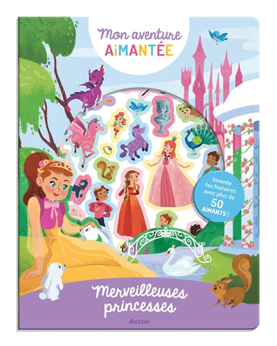 MON AVENTURE AIMANTEE : MERVEILLEUSES PRINCESSES