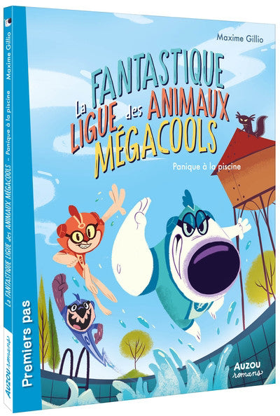 FANTASTIQUE LIGUE DES ANIMAUX MEGACOOLS T.02 : PANIQUE A LA