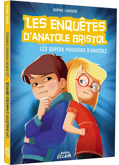 ENQUETES D'ANATOLE BRISTOL : LES SUPER POUVOIRS D'ANATOLE N