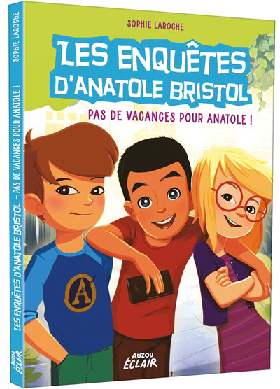 ENQUETES D'ANATOLE BRISTOL - PAS DE VACANCES  POUR ANATOLE !