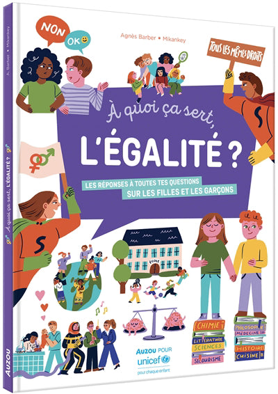 A QUOI CA SERT L'EGALITE? LES REPONSES A TOUTES TES QUESTIONS SUR