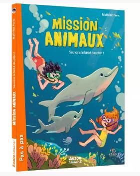 MISSION ANIMAUX : SAUVONS LE BEBE DAUPHIN !