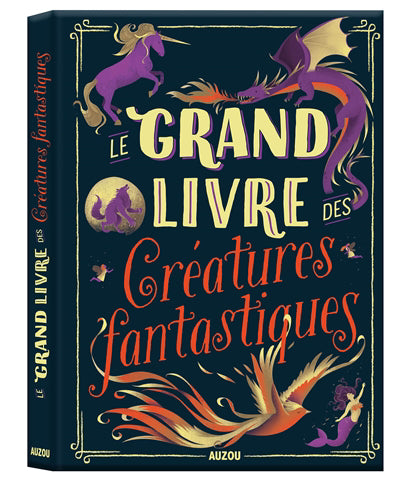 GRAND LIVRE DES CREATURES FANTASTIQUES