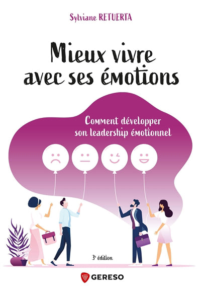 MIEUX VIVRE AVEC SES EMOTIONS : COMMENT DEVELOPPER SON LEADERSHIP