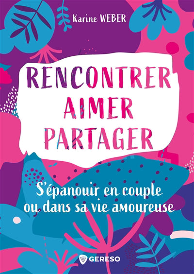 RENCONTRER, AIMER, PARTAGER : S'EPANOUIR EN COUPLE OU DANS SA VIE