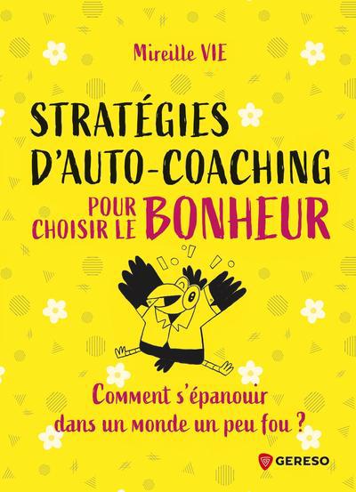 STRATEGIES D'AUTO-COACHING POUR CHOISIR LE BONHEUR