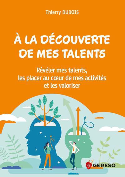 A LA DECOUVERTE DE MES TALENTS : REVELER MES TALENTS, LES PLACER