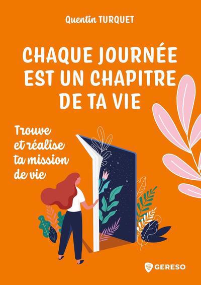 CHAQUE JOURNEE EST UN CHAPITRE DE TA VIE : TROUVE ET REALISE TA M