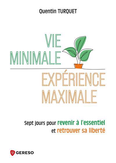 VIE MINIMALE, EXPERIENCE MAXIMALE : 7 JOURS POUR REVENIR A L'ESSE