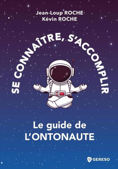 SE CONNAITRE, S'ACCOMPLIR : LE GUIDE DE L'ONTONAUTE