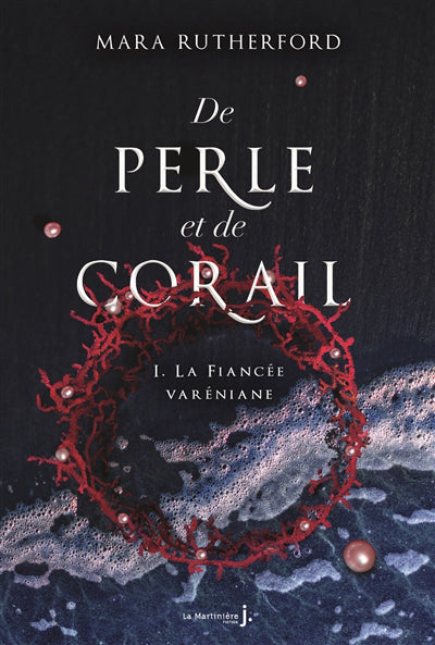 DE PERLE ET DE CORAIL T.01 : LA FIANCEE VARENIANE