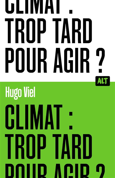 CLIMAT : TROP TARD POUR AGIR