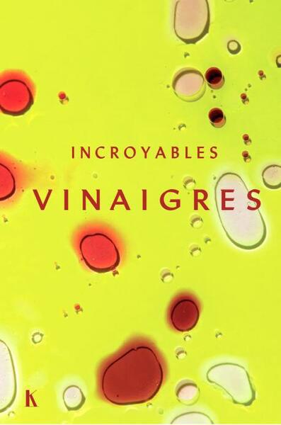 INCROYABLES VINAIGRES