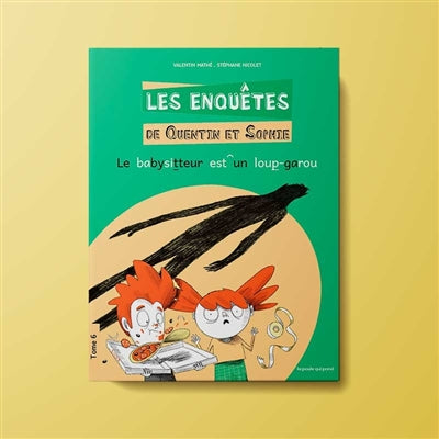 ENQUETES DE QUENTIN ET SOPHIE T.06 : LE BABYSITTEUR EST UN