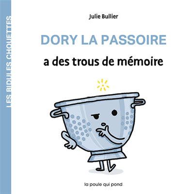 DORY LA PASSOIRE A DES TROUS DE MEMOIRE