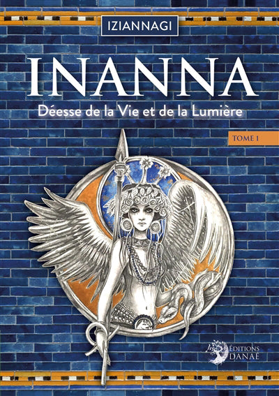 INANNA DEESSE DE LA VIE ET DE LA LUMIERE T.01