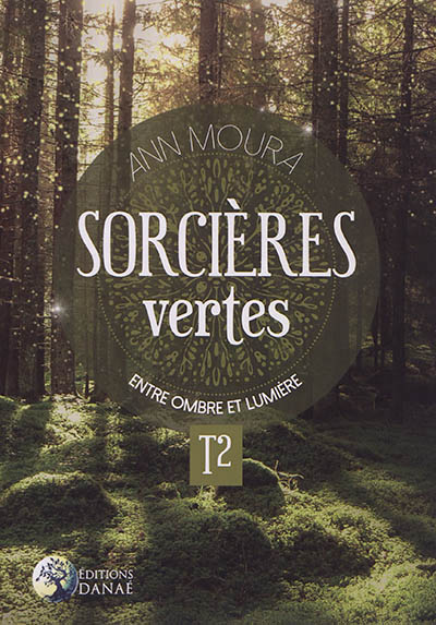 SORCIERES VERTES T.02 : ENTRE OMBRE ET LUMIERE