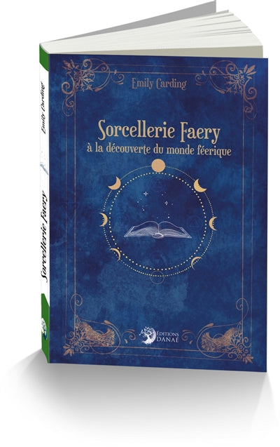 SORCELLERIE FAERY : A LA DECOUVERTE DU MONDE FEERIQUE