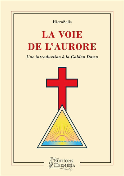 VOIE DE L'AURORE : UNE INTRODUCTION A LA GOLDEN DAWN