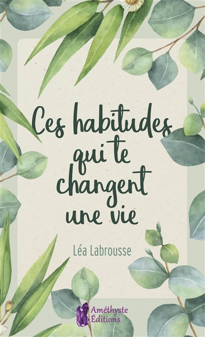 CES HABITUDES QUI TE CHANGENT UNE VIE