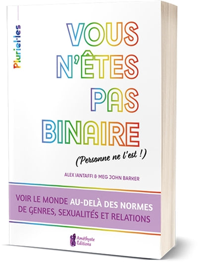 VOUS N'ETES PAS BINAIRE (PERSONNE NE L'EST !)