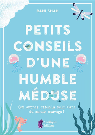 PETITS CONSEILS D'UNE HUMBLE MEDUSE