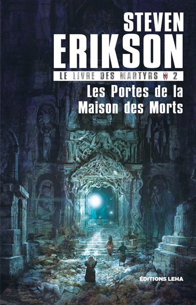 LIVRE DES MARTYRS T.02 : LES PORTES DE LA MAISON DES MORTS