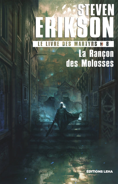 LIVRE DES MARTYRS T.08 : LA RANÇON DES MOLOSSES