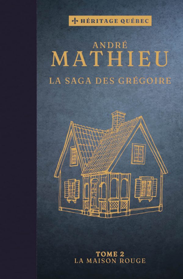 SAGA DES GREGOIRE T.02 : LA MAISON ROUGE